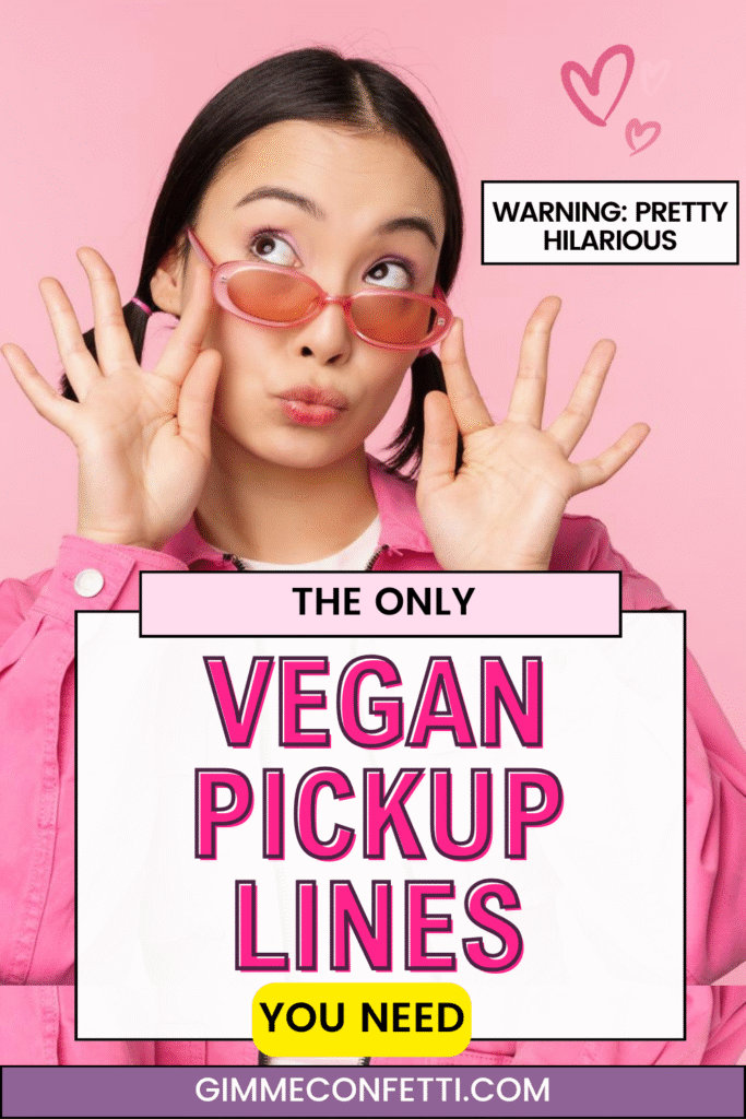 vegan pickup lines 1 gimme confetti