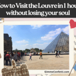 Hate Museums What to See in the Louvre in an Hour gimme confetti feat