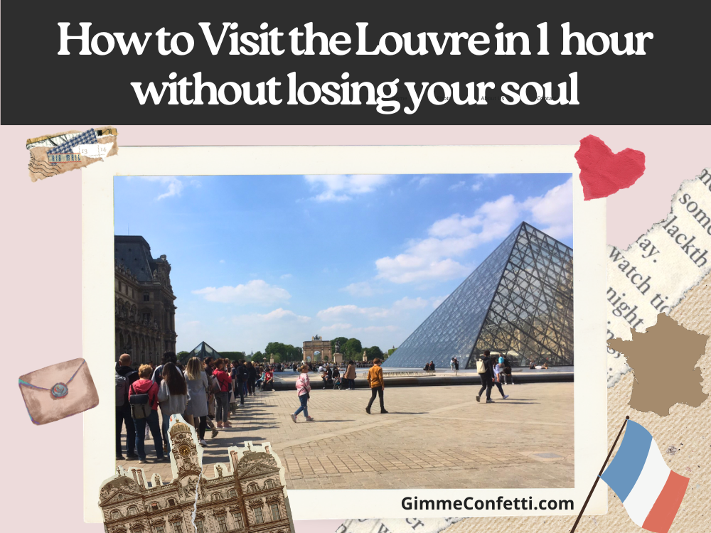 Hate Museums What to See in the Louvre in an Hour gimme confetti feat