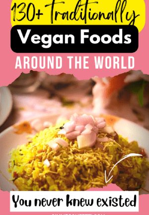 130+ Surprisingly Popular Traditional Vegan Dishes from Around the World You Must Try (that don’t need to be veganized)