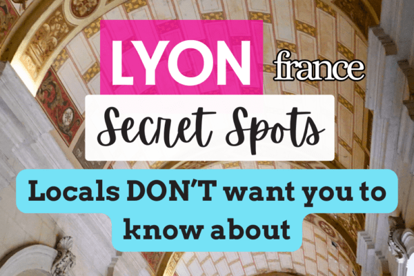 Lyon Hidden Gems & SECRET Places you NEED to See